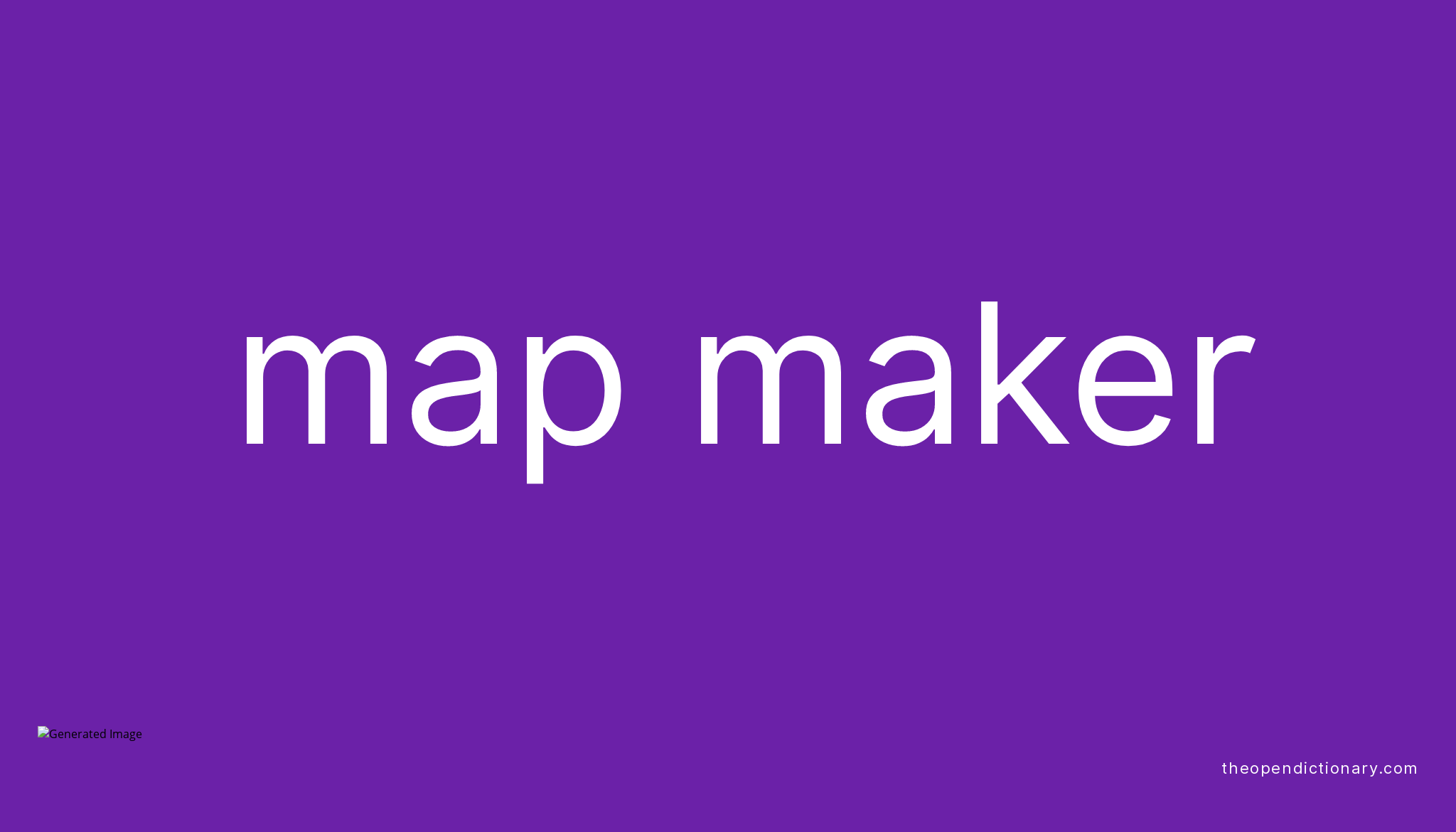 Map maker Meaning of Map maker Definition of Map maker Example of Map maker